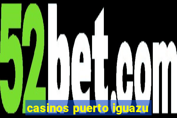 casinos puerto iguazu